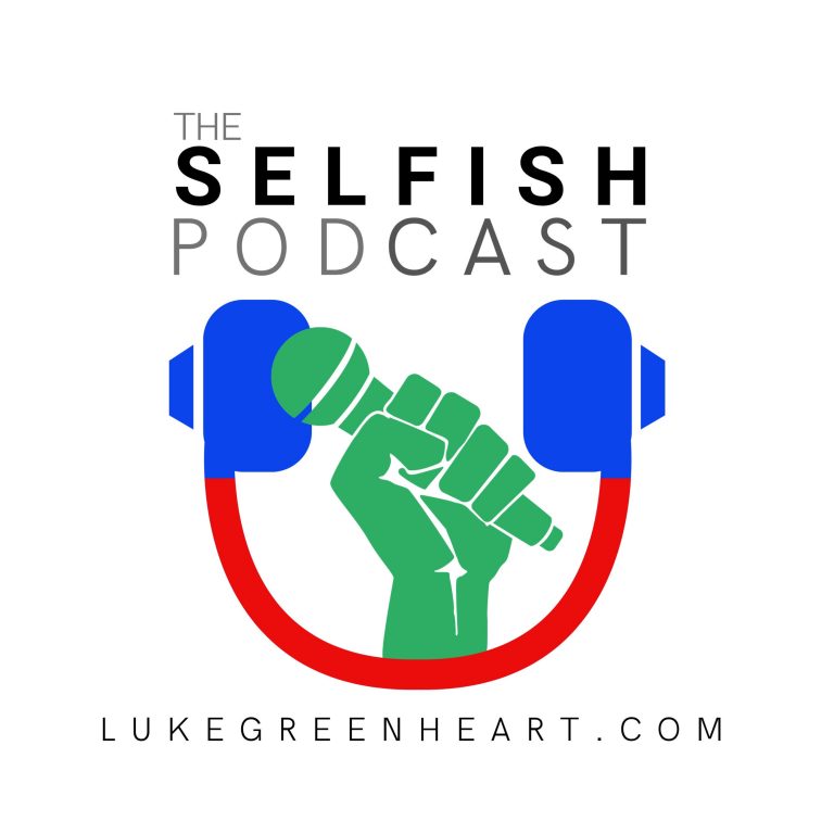 The Selfish Podcast | Luke Greenheart